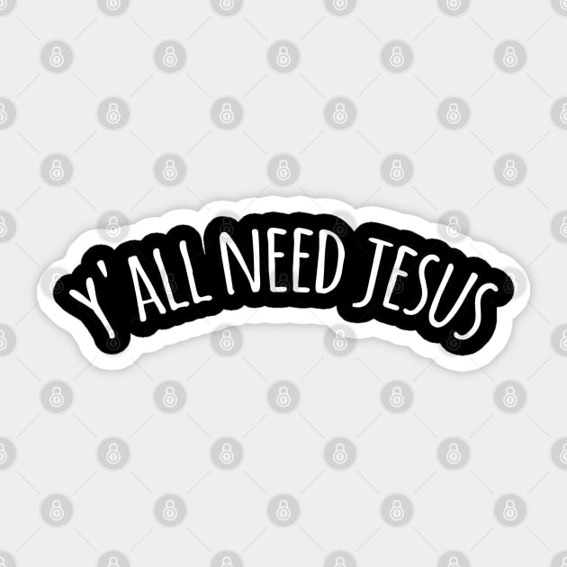 y'all need jesus Sticker by ZaikyArt